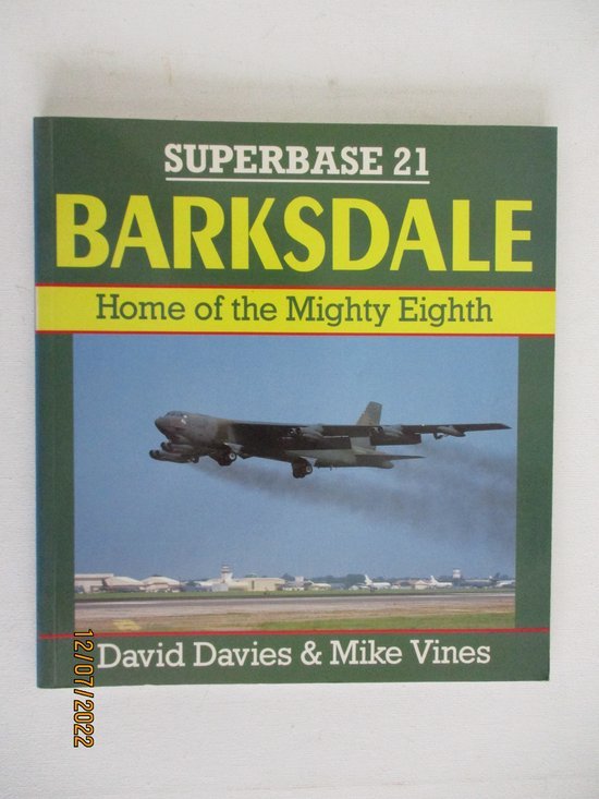 Davies, David & Vines, Mike. - Barksdale : Home of the Mighty Eighth.