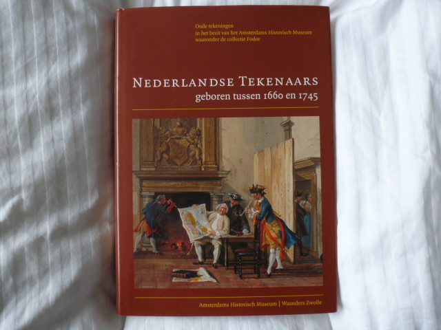Oud, I.  Oosterzee, L. van - Nederlandse tekenaars geboren tussen 1660 en 1745 / oude tekeningen in het bezit van het Amsterdams Historisch Museum, waaronder de collectie Fodor