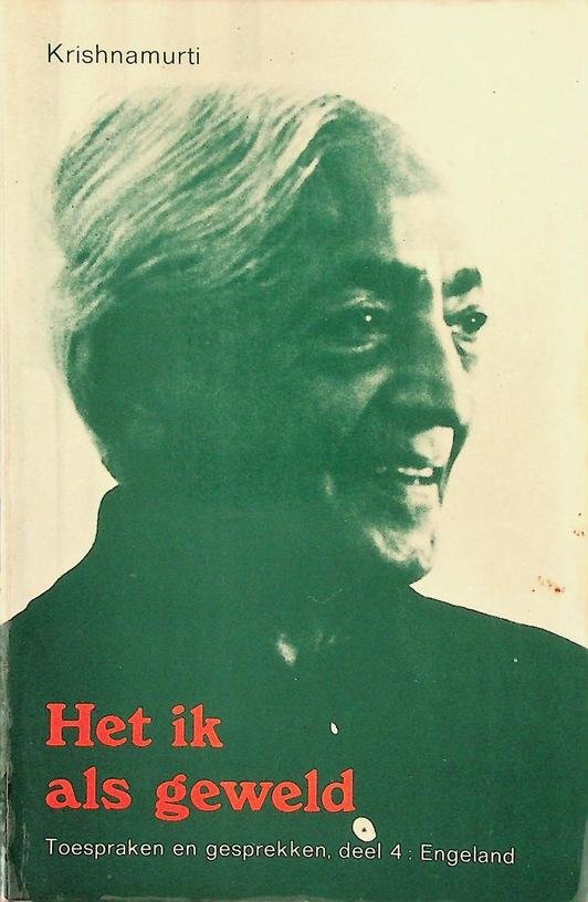 Krishnamurti, J. - Het ik als geweld. Toespraken en gesprekken, deel 4: Engeland