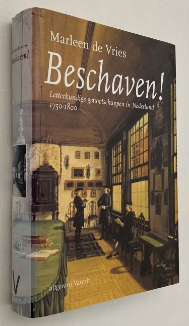 Vries, Marleen de, - Beschaven!. Letterkundige genootschappen in Nederland 1750-1800