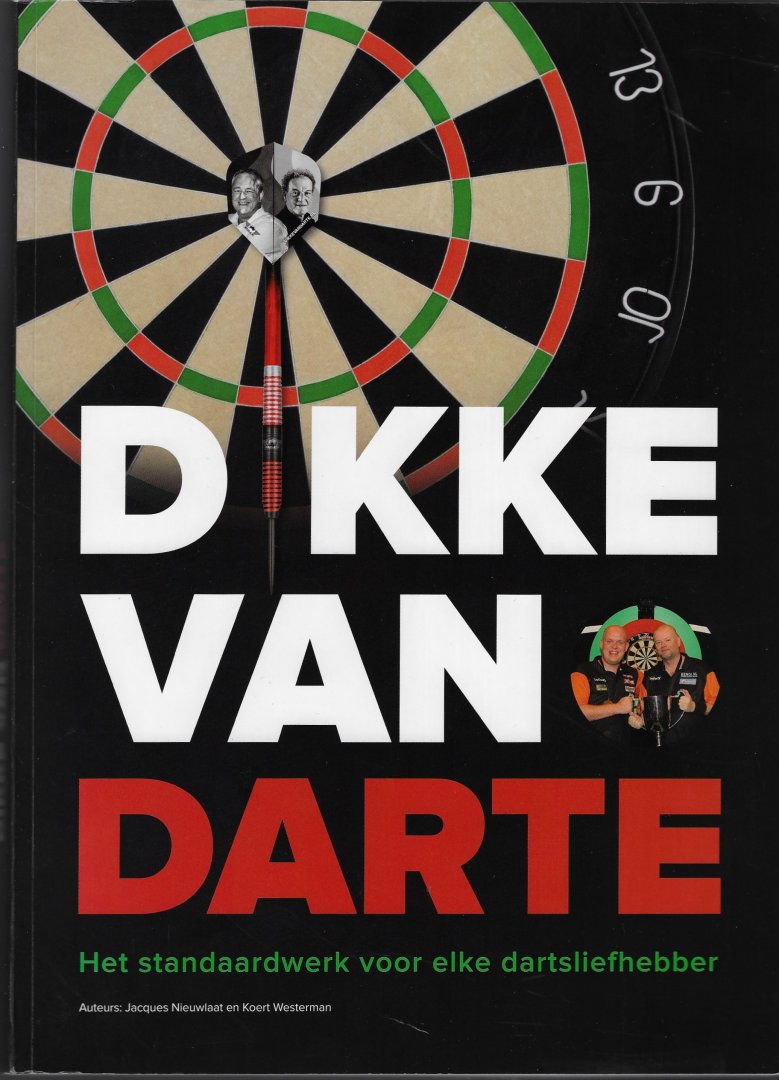 Nieuwlaat, Jacques en Westerman, Koert - Dikke van Darte -Het standaardwerk voor elke dartsliefhebber