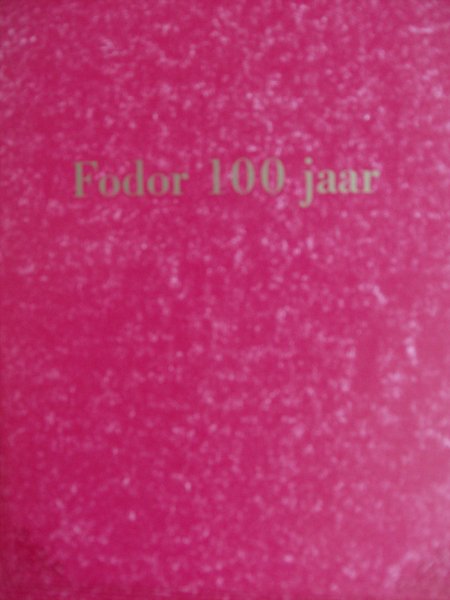 Eeghen, I.A. - Fodor 100 jaar - tentoonstellingvan een keuze uit de collectie Fodor
