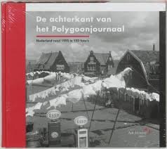 Visser, Geert, René Maarsseveen - De achterkant van het Polygoonjournaal. Nederland rond 1955 in 150 foto's