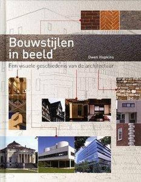 HOPKINS, OWEN. - Bouwstijlen in beeld. Een visuele geschiedenis van de architectuur.