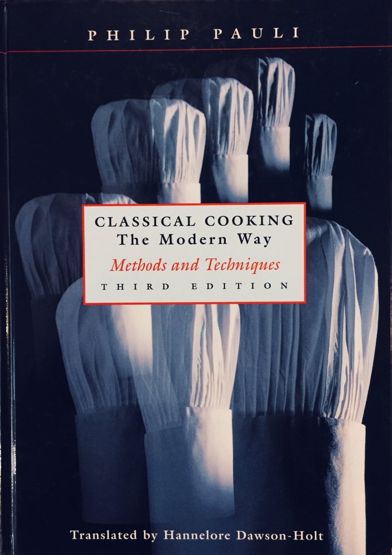 Pauli, Philip. - Classical Cooking. The Modern Way. Methods and Techniques.