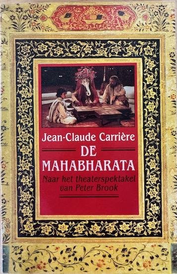 Carrière, Jean-Claude - DE MAHABHARATA. Naar het theaterspektakel van Peter Brook.