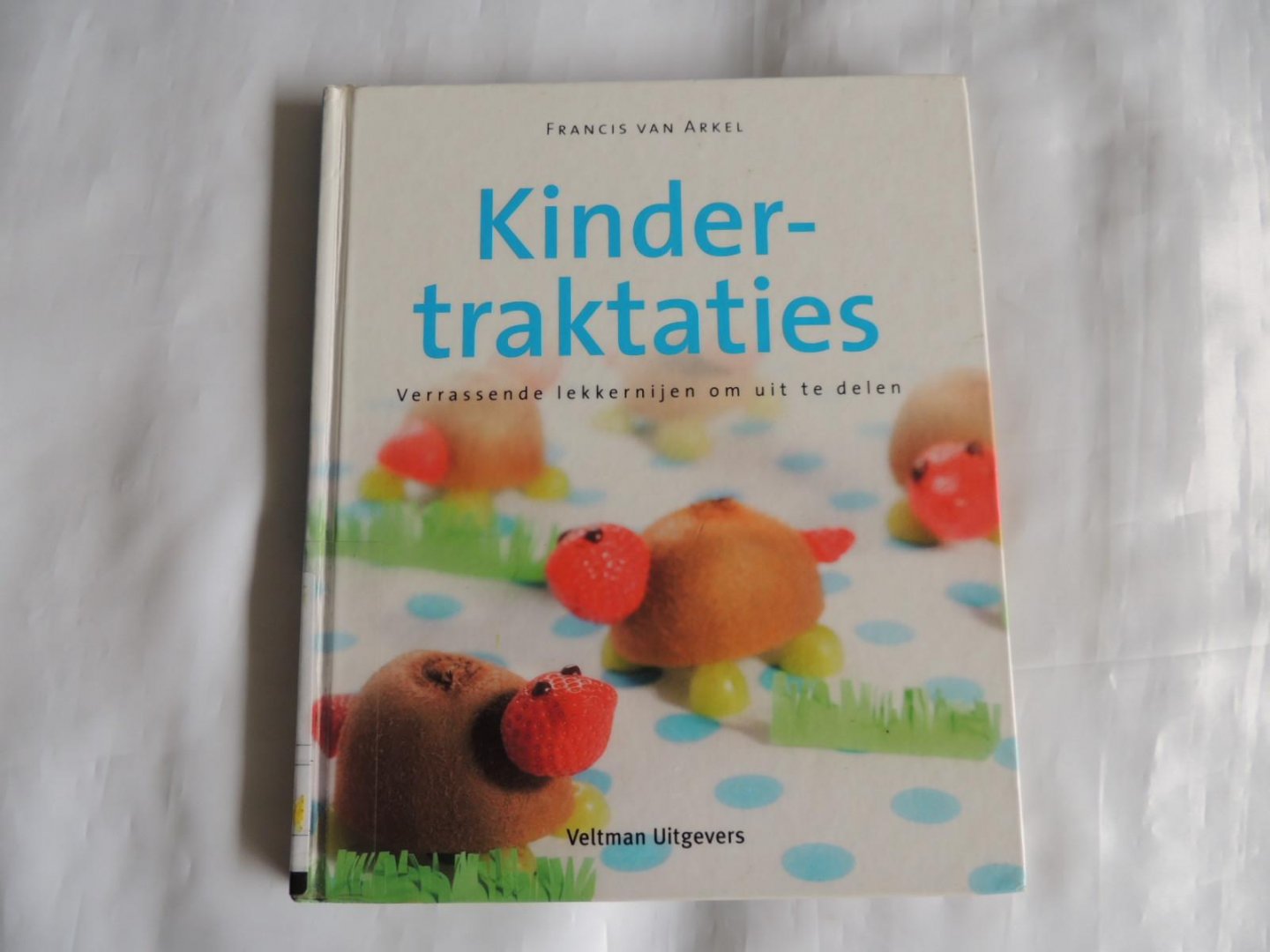 Arkel, Francis van - Kindertraktaties. Verrassende lekkernijen om uit te delen