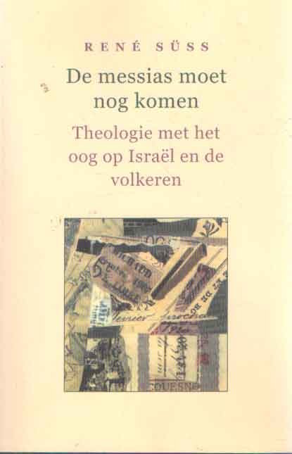 Suss, Rene - De messias moet nog komen. Theologie met het oog op Israel en de volkeren