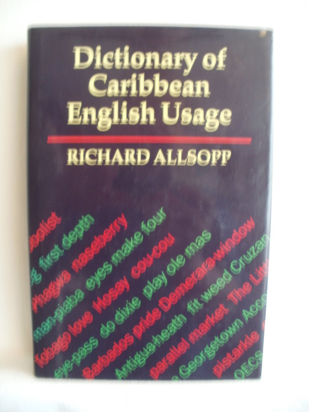 Allsopp, Richard (ed.) - The Dictionary of Caribbean English Usage. With a French and Spanish Supplement.