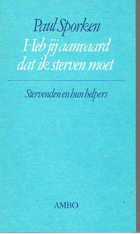 Sporken, Paul - Heb jij aanvaard dat ik moet sterven