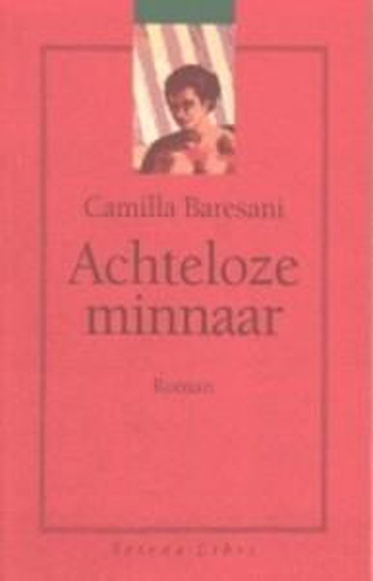 Baresani, C. - Achteloze Minnaar