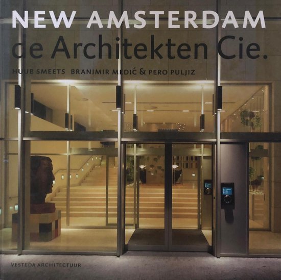H.C.F. Smeets, Branimir Medic, Pero Puljiz, Romain Groenen, George A. Hall, Kim Zwarts, Architekten Cie. (Amsterdam). - New Amsterdam