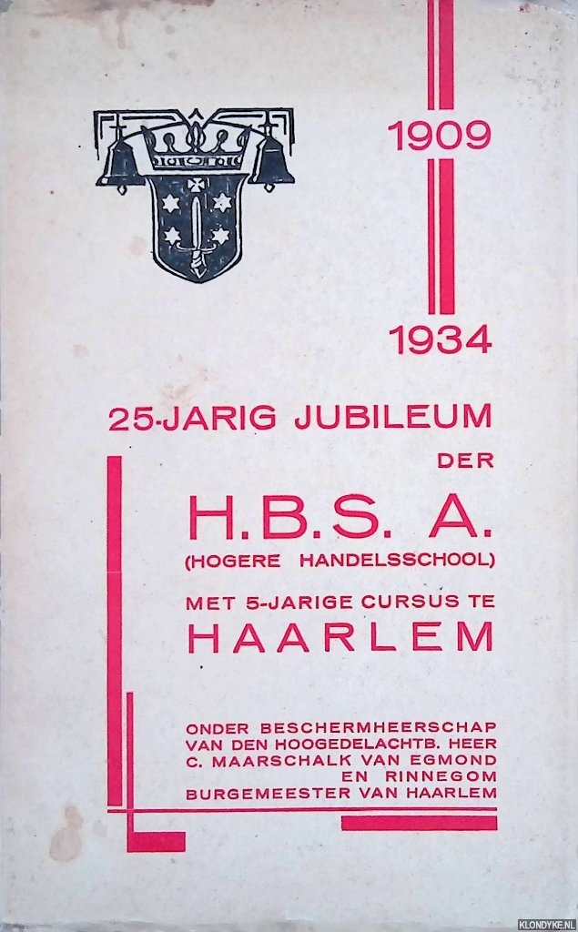 Voorzanger, M. - e.a. - 25-jarig jubileum der H.B.S. A. (Hogere Handelsschool) met 5-jarige cursus te Haarlem 1909-1934