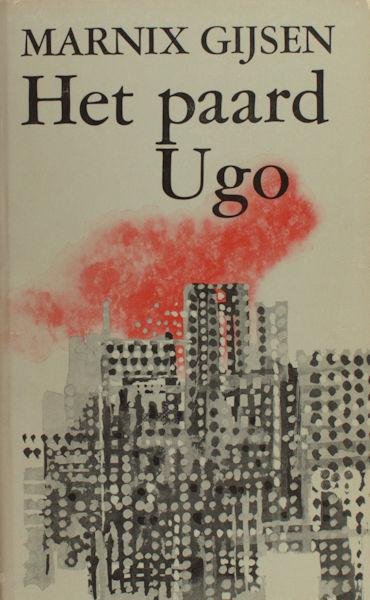 Gijsen, Marnix. - Het paard Ugo. Kroniek uit een 'beloken' tijd 10 mei 1940 - 7 december 1941