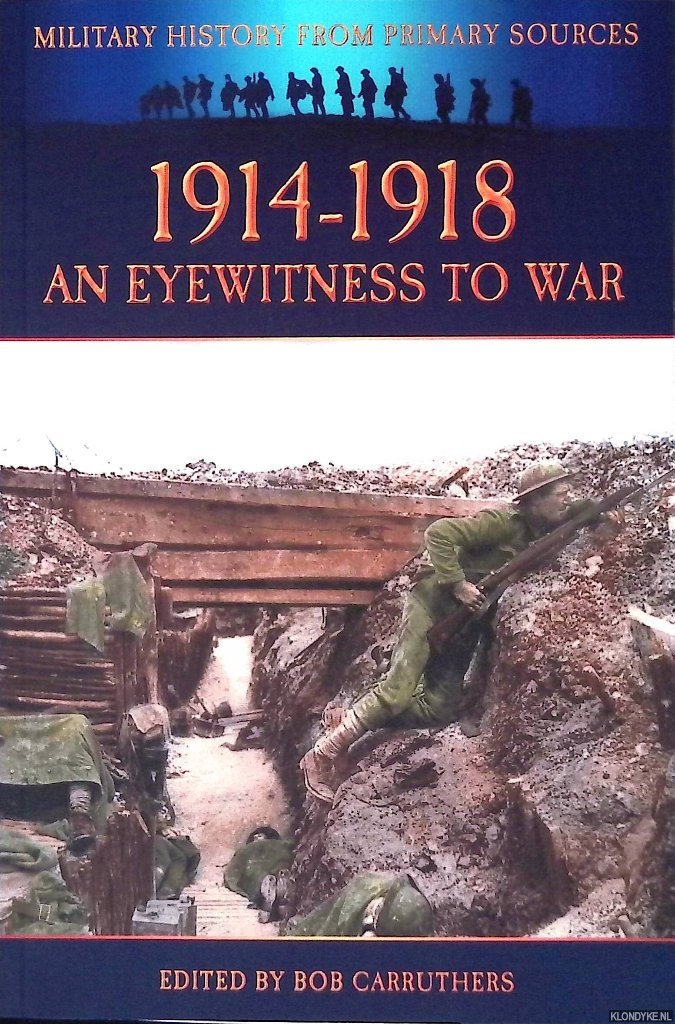Carruthers, Bob - 1914-1918: An Eyewitness to War