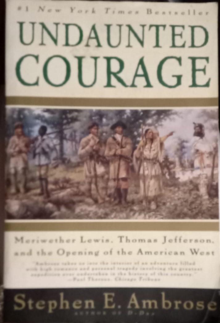 Ambrose, Stephen E. - Undaunted Courage / Meriwether Lewis, Thomas Jefferson, and the Opening of the American West