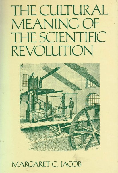 Jacob, M.C. - The cultural meaning of the scientific revolution