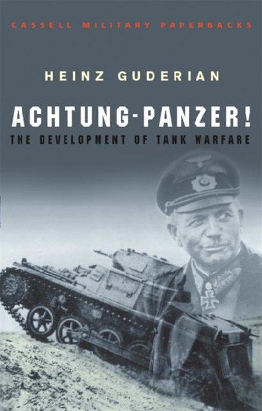 Guderian, Heinz - Achtung Panzer! / The Development of Tank Warfare