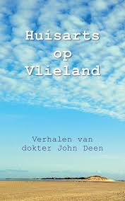 Deen, John P. - HUISARTS OP VLIELAND - Verhalen van dokter John Deen