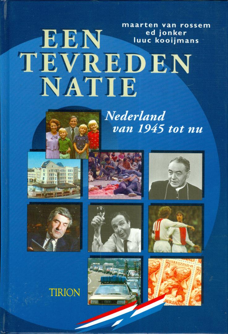 Rossem, Maarten van , Ed Jonker , Luuc Kooijmans - Een tevreden natie - Nederland van 1945 tot nu