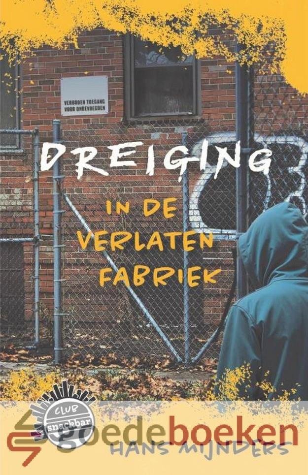 Mijnders, Hans - Dreiging in de verlaten fabriek *nieuw* --- Serie: Club Snackbar, deel 2