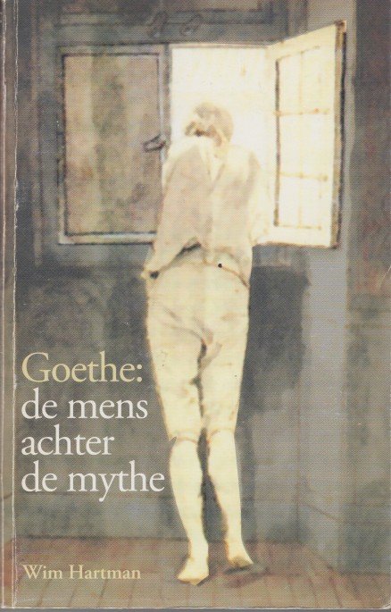 Hartman, Wim - Goethe: de mens achter de mythe.
