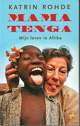 Rohde, Katrin - Mama Tenga -Mijn leven in Afrika