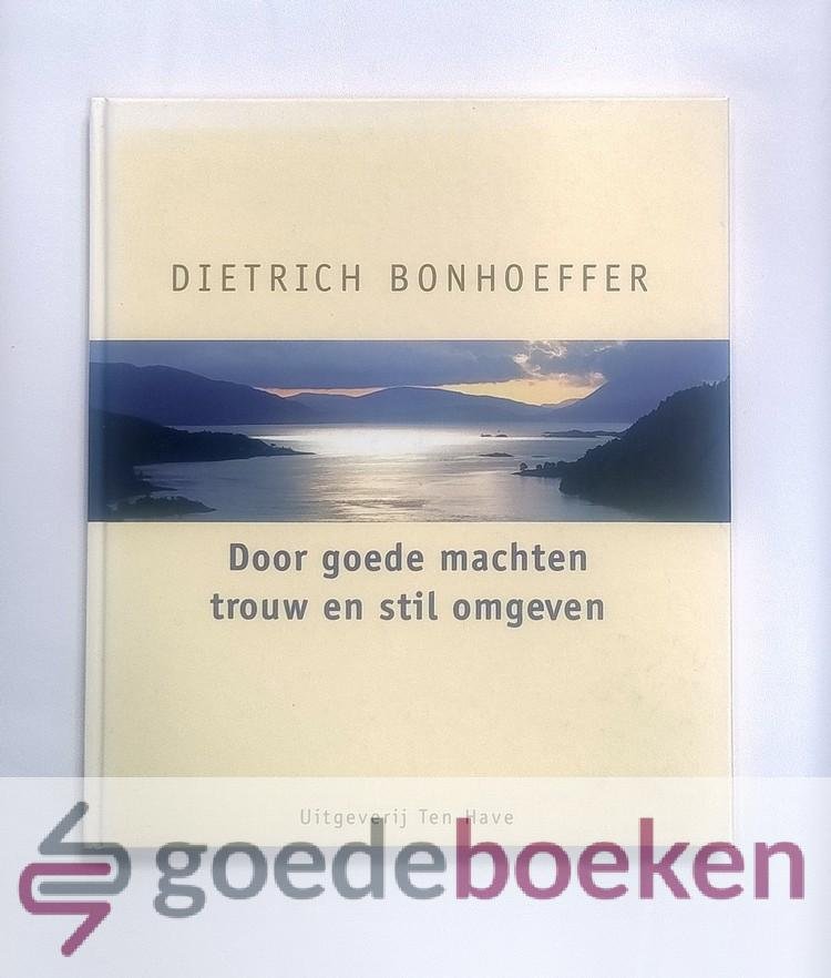 Bonhoeffer, Dietrich - Door goede machten trouw en stil omgeven