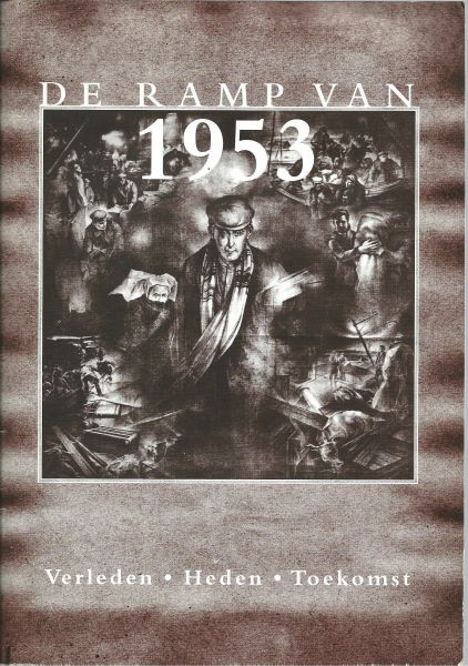 Rixoort, Kees (red.) ; Knöps, Teunie (gedichten) - De ramp van 1953 : verleden, heden, toekomst