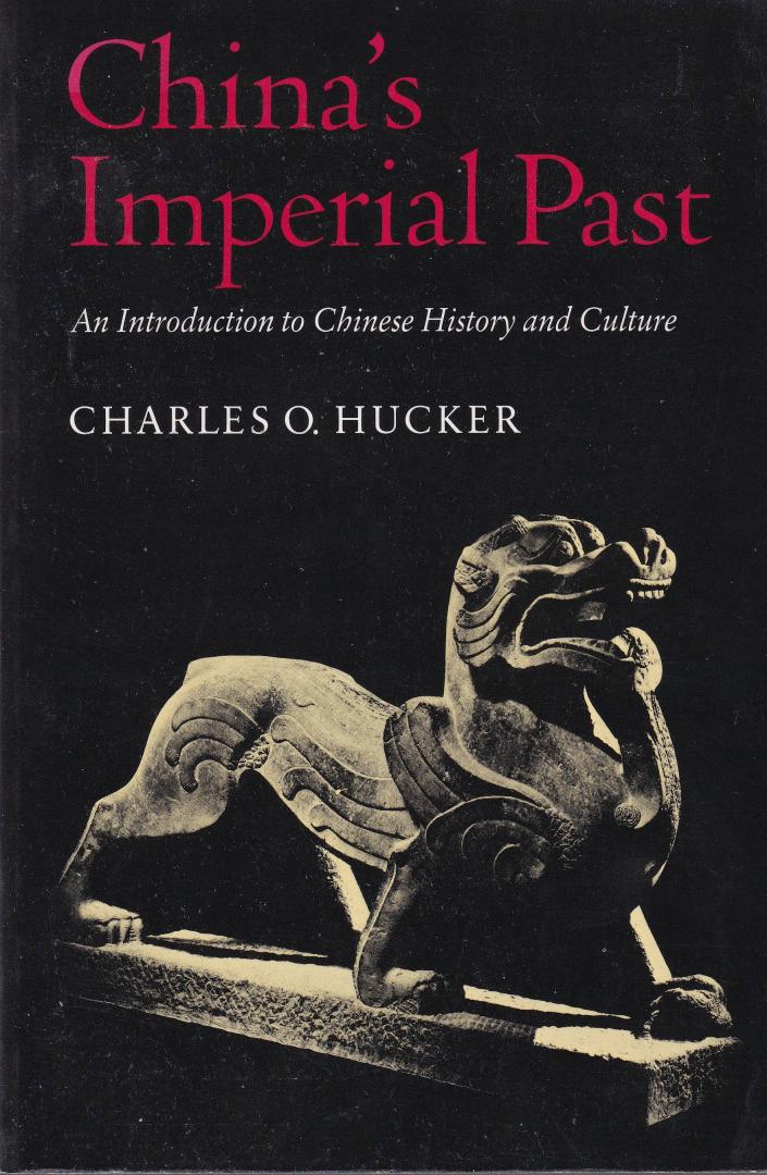 Hucker, Charles O. - China's Imperial Past: An Introduction to Chinese History and Culture