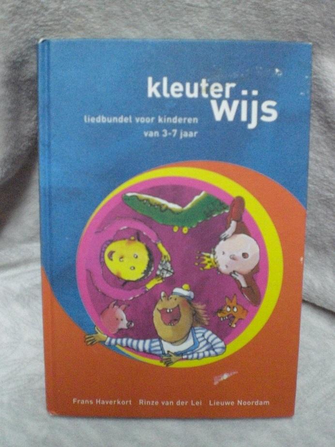 Haverkort, F., Lei, R. van der, Noordam, L. - Kleuter-wijs / liedbundel voor kinderen van 3-7 jaar