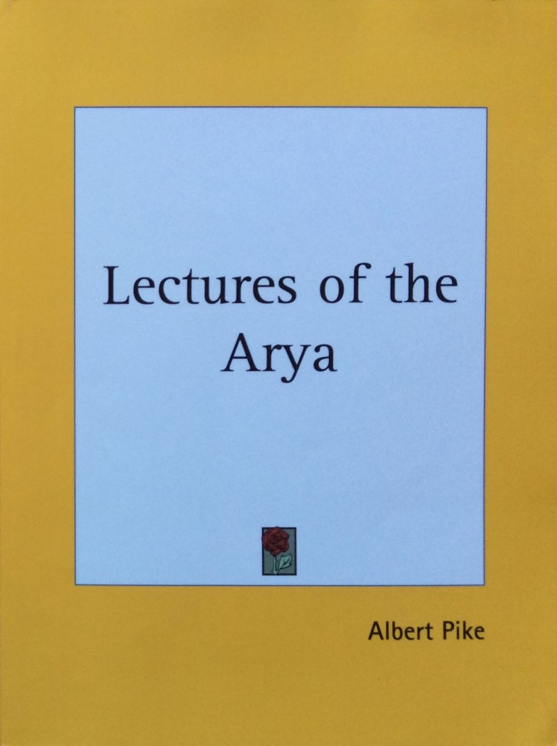 Pike, Albert - Lectures of the Arya