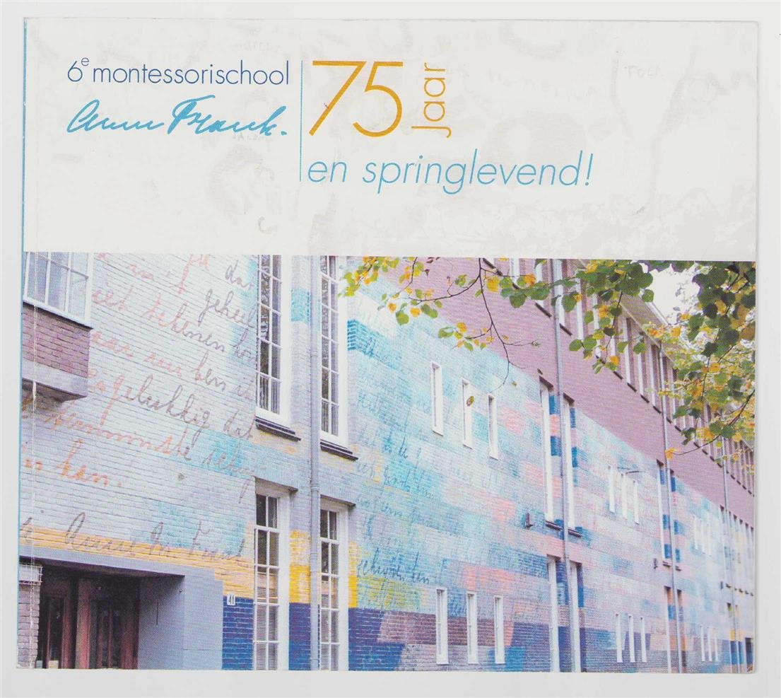 Moll, Bas, Austin, Liddie, 6e Montessorischool Anne Frank, Amsterdam - 75 jaar en springlevend, 6e Montessorischool Anne Frank 1932-2007