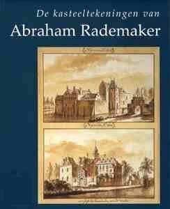 Beelaerts van Blokland, W., Dumas, C. - Kasteeltekeningen van Abraham Rademaker