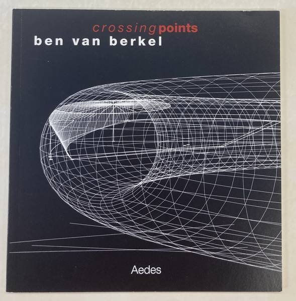 BERKEL, BEN VAN. - Ben van Berkel. Crossingpoints.