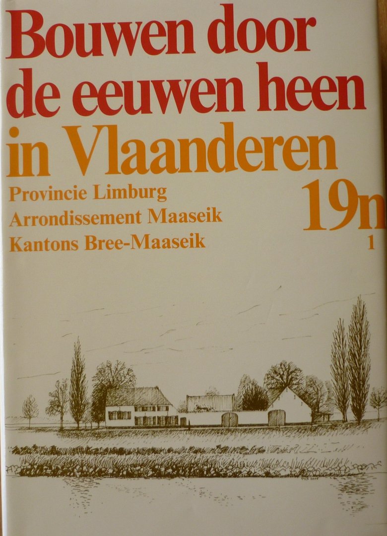 Schlusmans, Frieda - Bouwen door de eeuwen heen in Vlaanderen / 19n1  Provincie Limburg Arrondissement Maaseik Kantons Bree-Maaseik