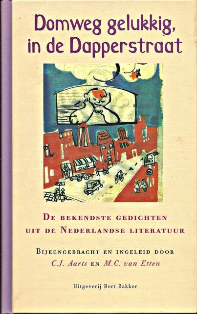 Aarts, C.J. en M.C. van Etten (samenst.) - Domweg gelukkig, in de Dapperstraat. De bekendste gedichten uit de Nederlansde literatuur