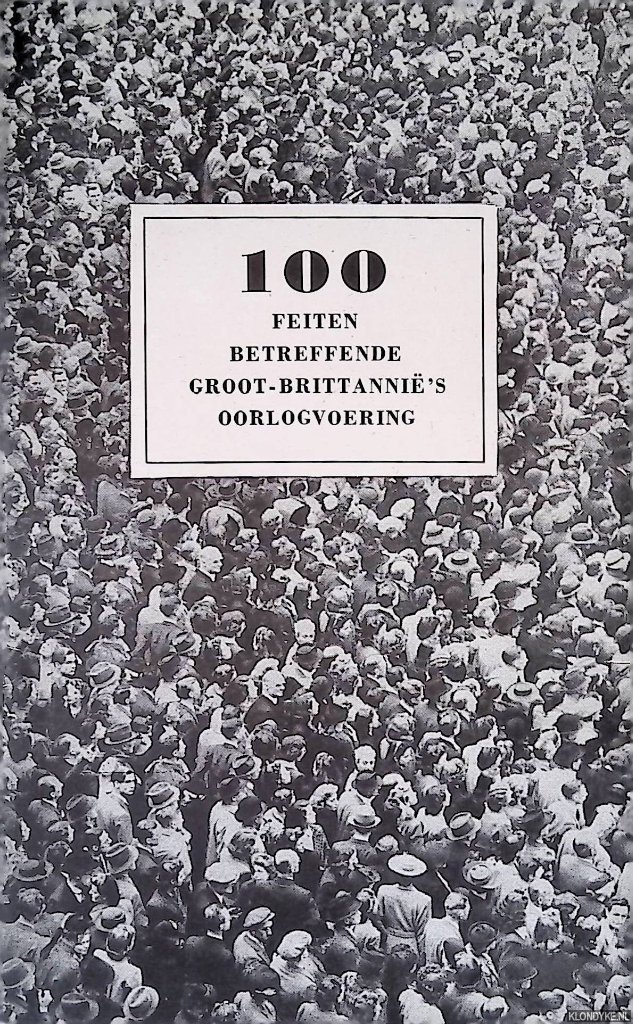 Het Britse ministerie van Voorlichting - 100 feiten betreffende Groot-Brittannië's oorlogvoering.