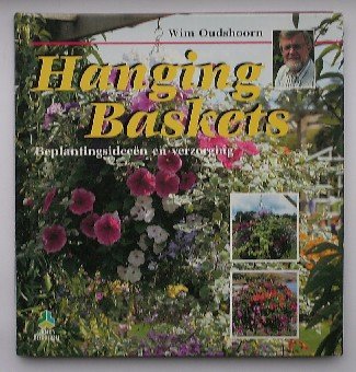 OUDSHOORN, WIM, - Hanging Baskets. Beplantingsideeen en verzorging.