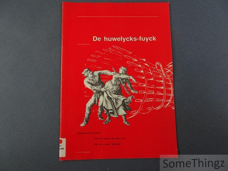Blinksma, Marion / van Boheemen, Petra / e.a.. - De huwelycks-fuyck. Werkboek bij het projekt "Kent, en versint, Eer datje mint" : Vrijen en trouwen 1500-1800.
