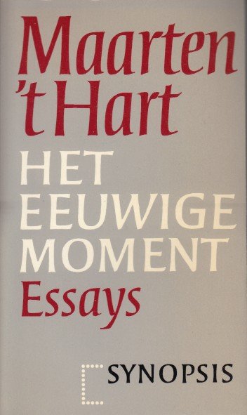 Hart, Maarten 't - Het eeuwige moment. Essays.
