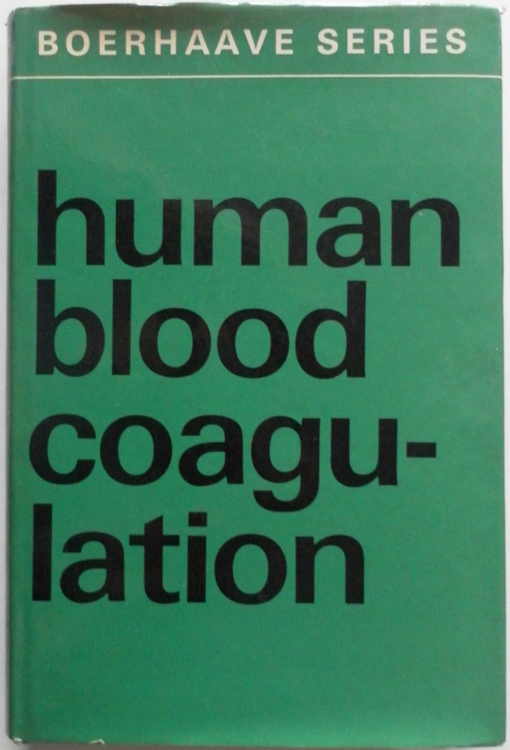 Hemker H C, Loeliger E A and Veltkamp J J - Boerhaave Series Human blood coagulation biochemistry clinical investigation and therapy