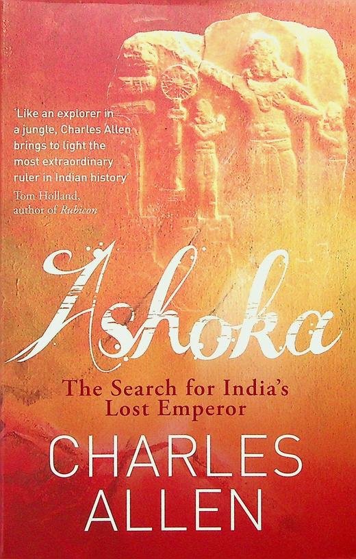 Allen, Charles - Ashoka. The Search for India's Lost Emperor