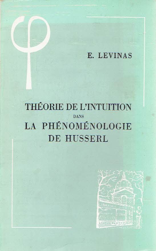 LEVINAS, Emmanuel - Théorie de l'intuition dans la phénoménologie de Husserl.