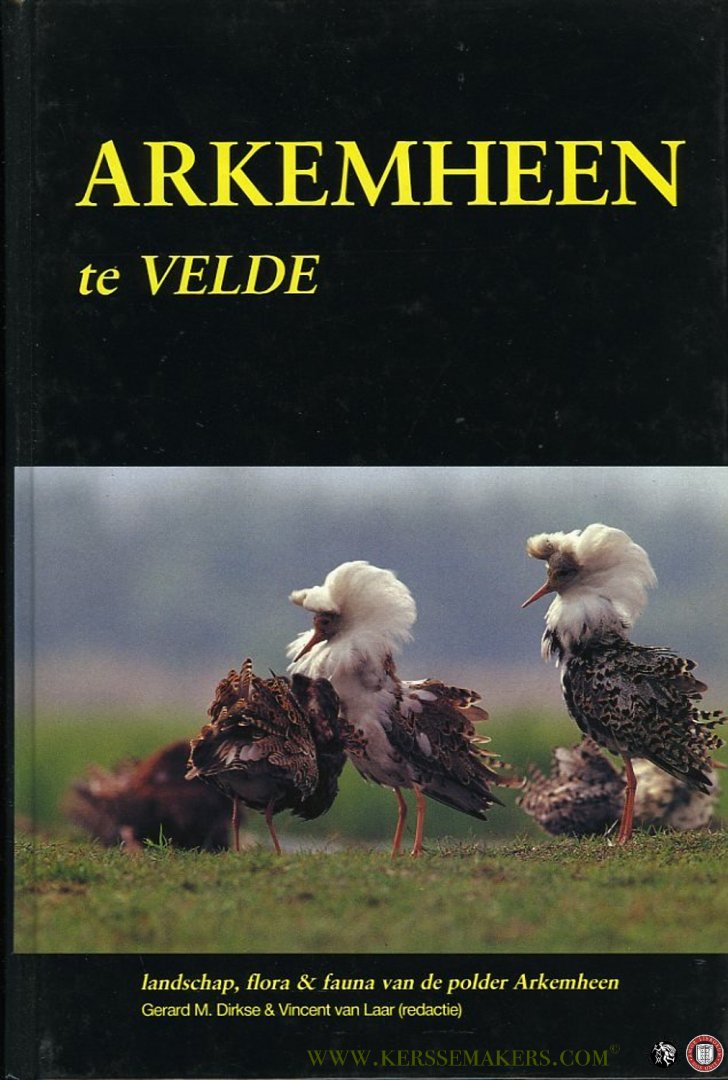 Dirkse, Gerard / Laar, Vincent van (redactie) - Arhemheem te Velde. Landschap, flora en fauna van de polder Arkemheem