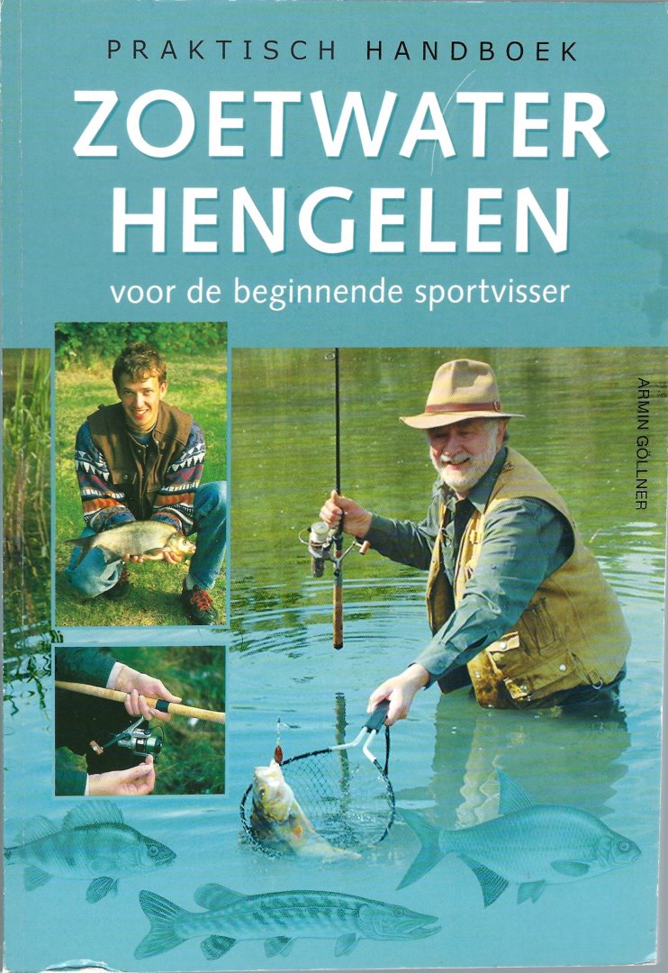 Göllner, Armin - Zoetwater hengelen voor de beginnende sportvisser -Praktisch handboek