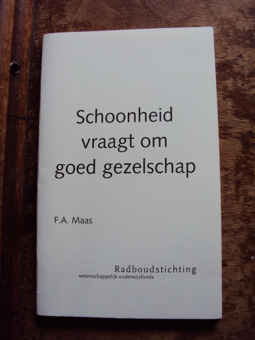 Maas, F.A. - Schoonheid vraagt om goed gezelschap (inaugurele rede)