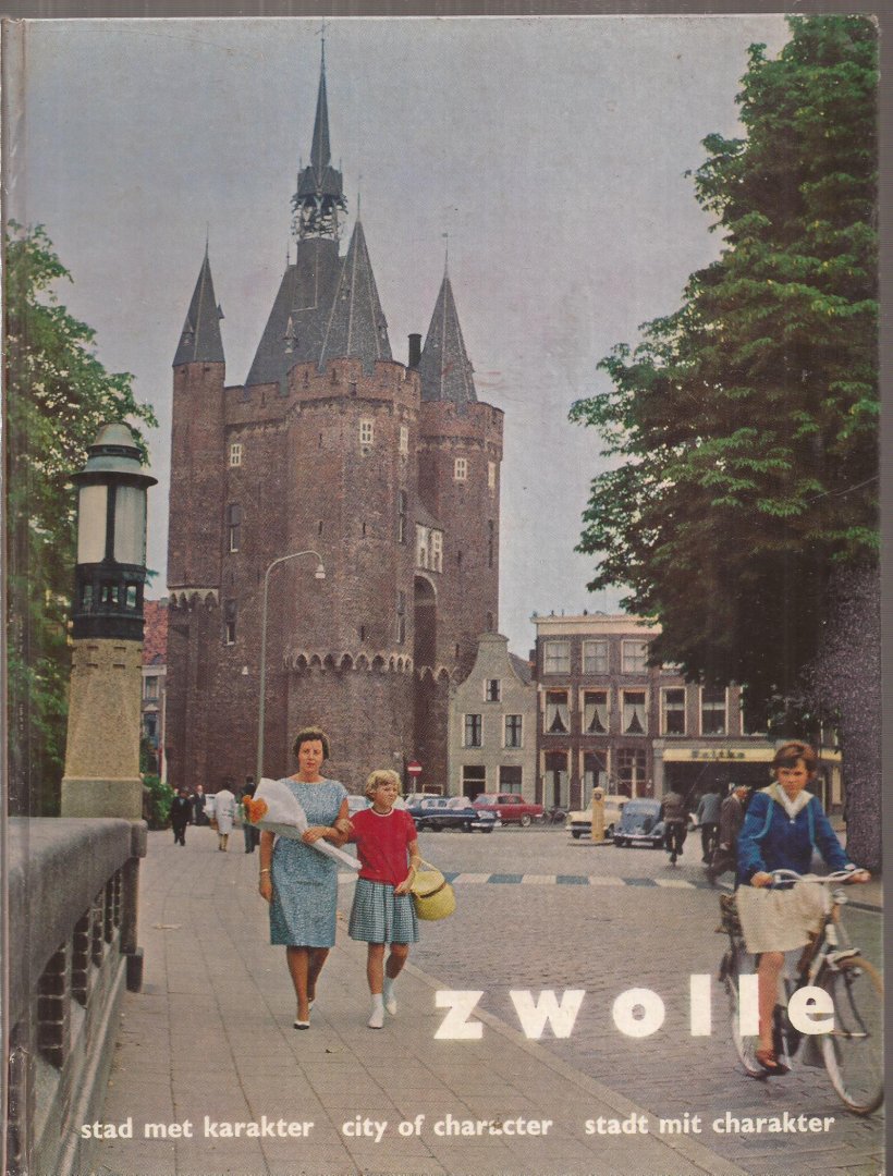 Alma, Hans, Jan Louwen - Zwolle, stad met karakter = Zwolle, city of character = Zwolle, Stadt mit Charakter.