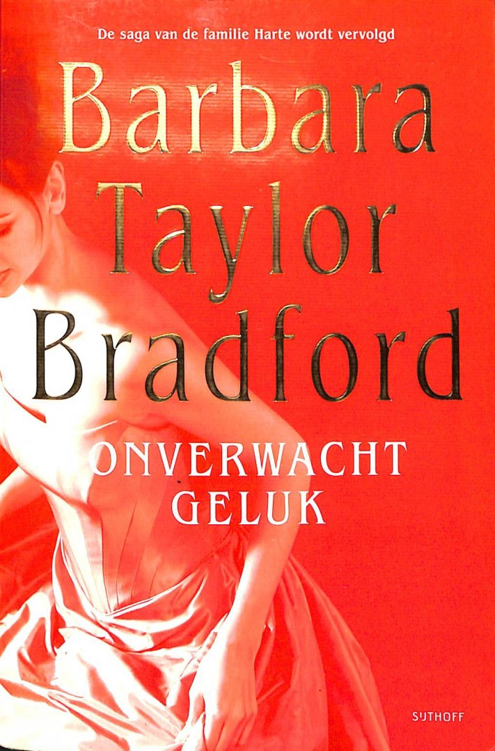 Taylor Bradford, Barbara - Onverwacht geluk. De saga van de familie Harte wordt vervolgd.