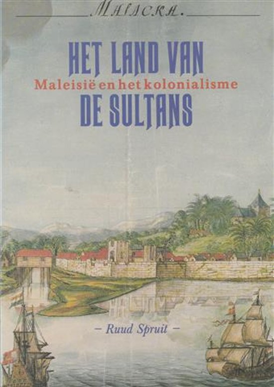 Spruit, Ruud - Het Land van de Sultans:  maleisie en het kolonialisme